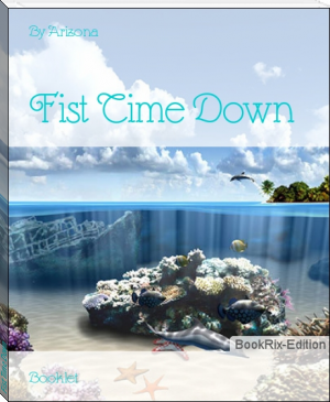 Fist Time Down by By Arizona (types of ebook readers txt) 📕 - American Library Books 📚 Read (28910) Books Online Free