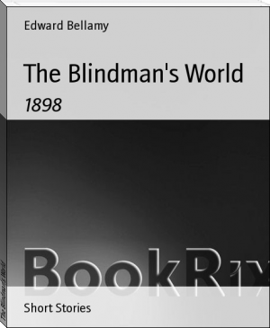 The Blindman's World by Edward Bellamy (adventure books to read txt) 📕 - American Library Books 📚 Read (28910) Books Online Free