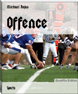 Offence by Michael Rojas (good books to read TXT) 📕 - American Library Books 📚 Read (28910) Books Online Free