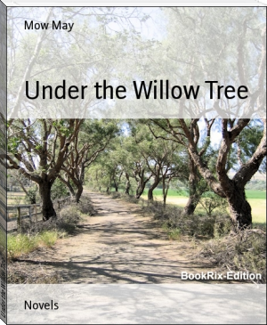 Under the Willow Tree by Mow May (digital book reader TXT) 📕 - American Library Books 📚 Read (28910) Books Online Free
