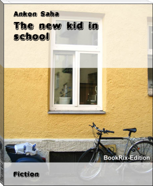 The new kid in school by Ankon Saha (short books for teens .TXT) 📕 - American Library Books 📚 Read (28910) Books Online Free