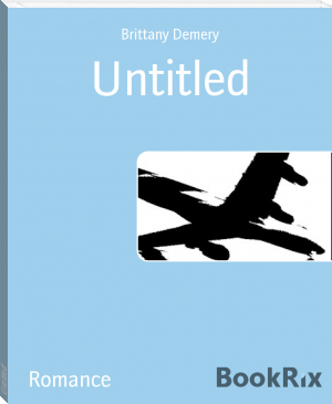 Untitled by Brittany Demery (ebook reader below 3000 .TXT) 📕 - American Library Books 📚 Read (28910) Books Online Free