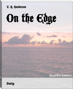 On the Edge by V. R. Henderson (life changing books txt) 📕 - American Library Books 📚 Read (28910) Books Online Free