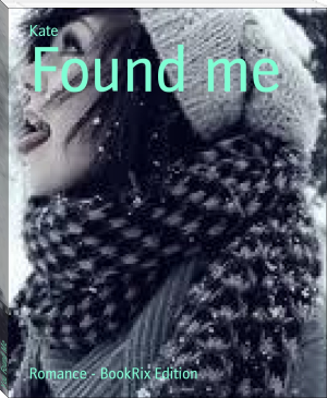 You Found Me by Kate (ebook reader below 3000 TXT) 📕 - American Library Books 📚 Read (28910) Books Online Free