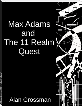 Max Adams and The 11 Realm Quest by Alan Grossman (ereader iphone txt) 📕 - American Library Books 📚 Read (28910) Books Online Free