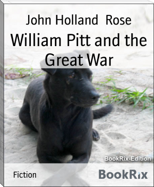 William Pitt and the Great War by John Holland  Rose (book club reads txt) 📕 - American Library Books 📚 Read (28910) Books Online Free