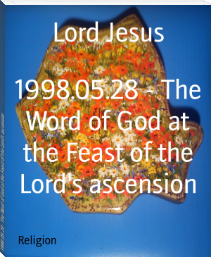 1998.05.28 - The Word of God at the Feast of the Lord's ascension by Lord Jesus (interesting books to read for teens TXT) 📕 - American Library Books 📚 Read (28910) Books Online Free