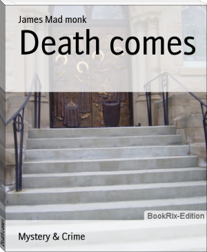Death comes by James Mad monk (good fiction books to read .txt) 📕 - American Library Books 📚 Read (28910) Books Online Free