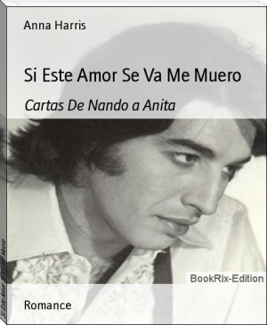 Si Este Amor Se Va Me Muero by Anna Harris (most important books of all time .TXT) 📕 - American Library Books 📚 Read (28910) Books Online Free