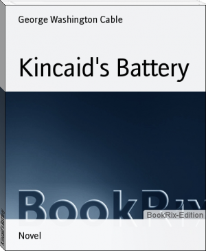 Kincaid's Battery by George Washington Cable (best books for students to read .txt) 📕 - American Library Books 📚 Read (28910) Books Online Free