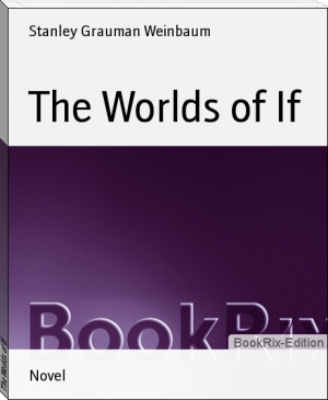 The Worlds of If by Stanley Grauman Weinbaum (my reading book txt) 📕 - American Library Books 📚 Read (28910) Books Online Free