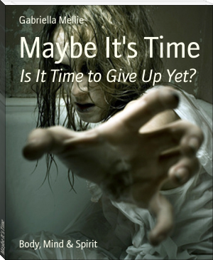 Maybe It's Time by Gabriella Mellie (uplifting books for women .TXT) 📕 - American Library Books 📚 Read (28910) Books Online Free