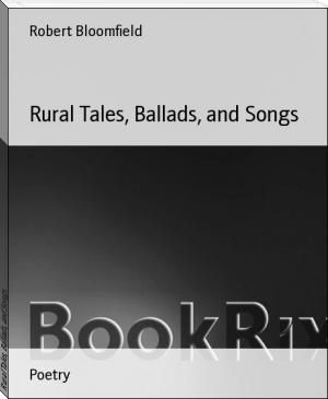 Rural Tales, Ballads, and Songs by Robert Bloomfield (best beach reads of all time .txt) 📕 - American Library Books 📚 Read (28910) Books Online Free