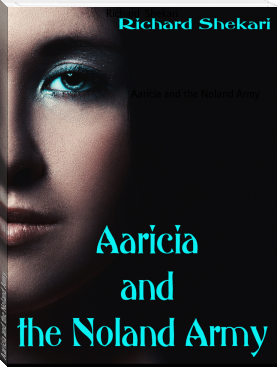 Aaricia and the Noland Army by Richard  Shekari (all ebook reader txt) 📕 - American Library Books 📚 Read (28910) Books Online Free