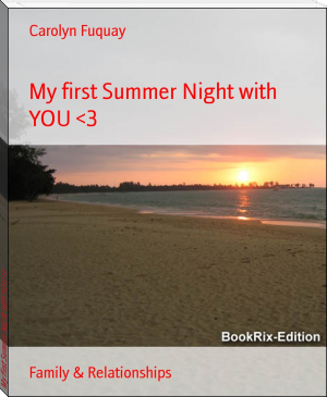 My first Summer Night with YOU <3 by Carolyn Fuquay (best ereader for comics TXT) 📕 - American Library Books 📚 Read (28910) Books Online Free