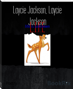 L.I.F.E by Laycie Jackson, Laycie Jackson (smart ebook reader .TXT) 📕 - American Library Books 📚 Read (28910) Books Online Free