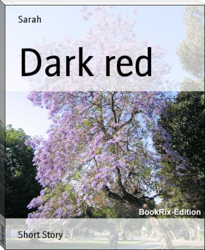 Dark red by Sarah (early readers .TXT) 📕 - American Library Books 📚 Read (28910) Books Online Free