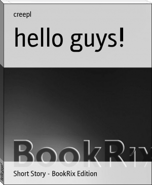 hello guys! by creepl (mobi reader android TXT) 📕 - American Library Books 📚 Read (28910) Books Online Free