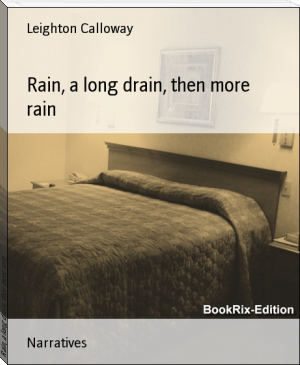Rain, a long drain, then more rain by Leighton Calloway (love novels in english txt) 📕 - American Library Books 📚 Read (28910) Books Online Free