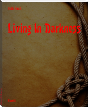 Living In Darkness by Holli Finch (first e reader TXT) 📕 - American Library Books 📚 Read (28910) Books Online Free