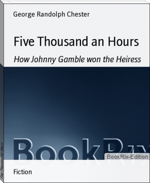 Five Thousand an Hours by George Randolph Chester (room on the broom read aloud txt) 📕 - American Library Books 📚 Read (28910) Books Online Free