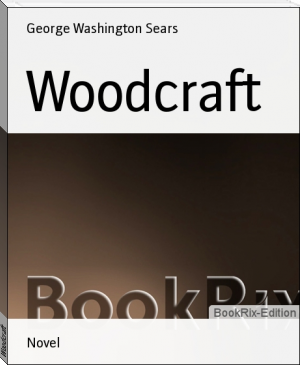 Woodcraft by George Washington Sears (mobile ebook reader txt) 📕 - American Library Books 📚 Read (28910) Books Online Free