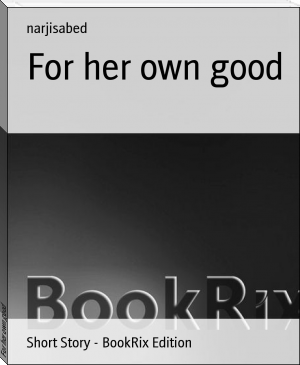 For her own good by narjisabed (best romance novels of all time TXT) 📕 - American Library Books 📚 Read (28910) Books Online Free