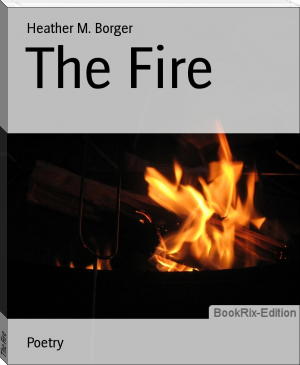 The Fire by Heather M. Borger (best way to read e books txt) 📕 - American Library Books 📚 Read (28910) Books Online Free