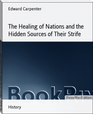 The Healing of Nations and the Hidden Sources of Their Strife by Edward Carpenter (reading a book TXT) 📕 - American Library Books 📚 Read (28910) Books Online Free