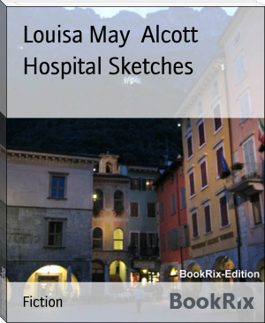Hospital Sketches by Louisa May  Alcott (best life changing books TXT) 📕 - American Library Books 📚 Read (28910) Books Online Free