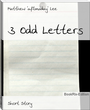 3 Odd Letters by Matthew 'afilmaday' Lee (simple e reader txt) 📕 - American Library Books 📚 Read (28910) Books Online Free