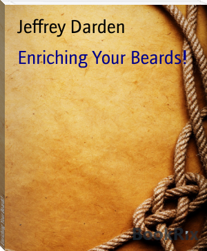 Enriching Your Beards! by Jeffrey Darden (moboreader txt) 📕 - American Library Books 📚 Read (28910) Books Online Free