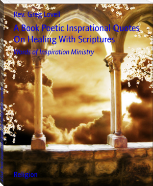 A Book Poetic Insprational Quotes On Healing With Scriptures by Rev. Greg Lovell (best books to read ever TXT) 📕 - American Library Books 📚 Read (28910) Books Online Free