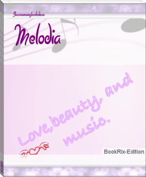 Melodia by Ihavesomanybookideas (ebook reader online free .TXT) 📕 - American Library Books 📚 Read (28910) Books Online Free