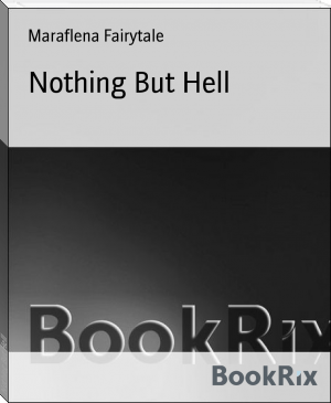 Nothing But Hell by Maraflena Fairytale (good books to read for teens TXT) 📕 - American Library Books 📚 Read (28910) Books Online Free