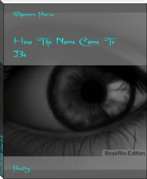 How The Name Came To Be by Shannon Pierce (carter reed txt) 📕 - American Library Books 📚 Read (28910) Books Online Free