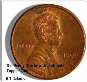 The Penny: The Now Unprofitable "Copper" Coin by R.T. Adams (free books to read .txt) 📕 - American Library Books 📚 Read (28910) Books Online Free
