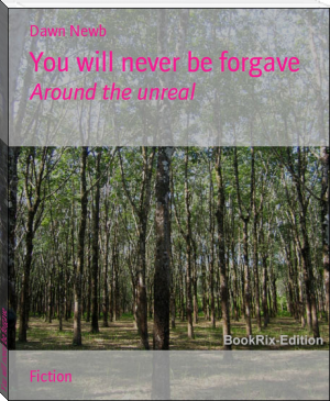 You will never be forgave by Dawn Newb (novel books to read .txt) 📕 - American Library Books 📚 Read (28910) Books Online Free
