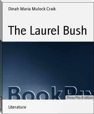 The Laurel Bush by Dinah Maria Mulock Craik (best books to read for self development .TXT) 📕 - American Library Books 📚 Read (28910) Books Online Free