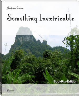 Something Inextricable by Adrienne Giacon (best novels for students TXT) 📕 - American Library Books 📚 Read (28910) Books Online Free