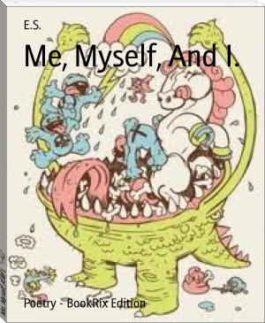 Me, Myself, And I. by E.S. (romantic story to read txt) 📕 - American Library Books 📚 Read (28910) Books Online Free