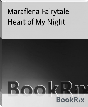 Heart of My Night by Maraflena Fairytale (interesting books to read TXT) 📕 - American Library Books 📚 Read (28910) Books Online Free