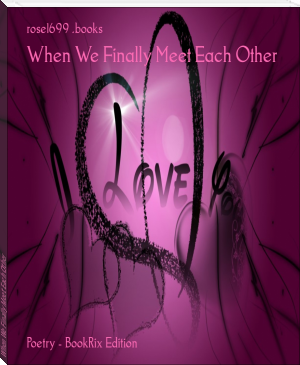When We Finally Meet Each Other by rose1699 .books (microsoft ebook reader .TXT) 📕 - American Library Books 📚 Read (28910) Books Online Free