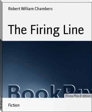 The Firing Line by Robert William Chambers (fantasy books to read TXT) 📕 - American Library Books 📚 Read (28910) Books Online Free