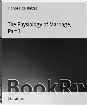 The Physiology of Marriage, Part 1 by Honoré de Balzac (books for 10th graders .txt) 📕 - American Library Books 📚 Read (28910) Books Online Free