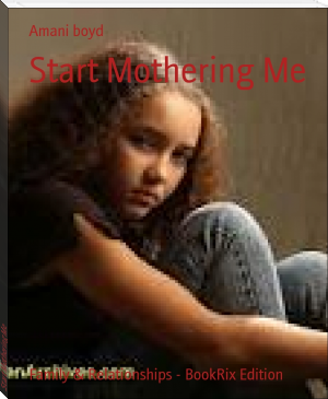 Start Mothering Me by Amani boyd (best mystery novels of all time .TXT) 📕 - American Library Books 📚 Read (28910) Books Online Free