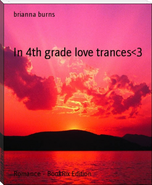 In 4th grade love trances<3 by brianna burns (best black authors TXT) 📕 - American Library Books 📚 Read (28910) Books Online Free
