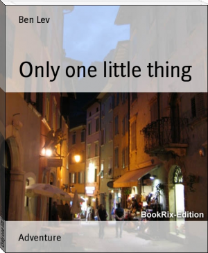 Only one little thing by Ben Lev (read book txt) 📕 - American Library Books 📚 Read (28910) Books Online Free