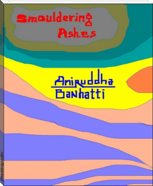 Smouldering Ashes by Aniruddha Banhatti (free novels TXT) 📕 - American Library Books 📚 Read (28910) Books Online Free