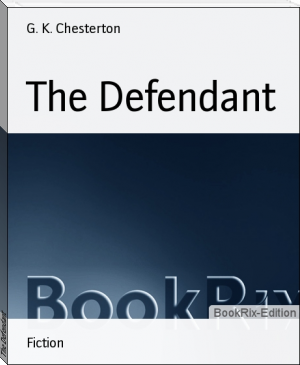 The Defendant by G. K. Chesterton (top 10 books to read TXT) 📕 - American Library Books 📚 Read (28910) Books Online Free
